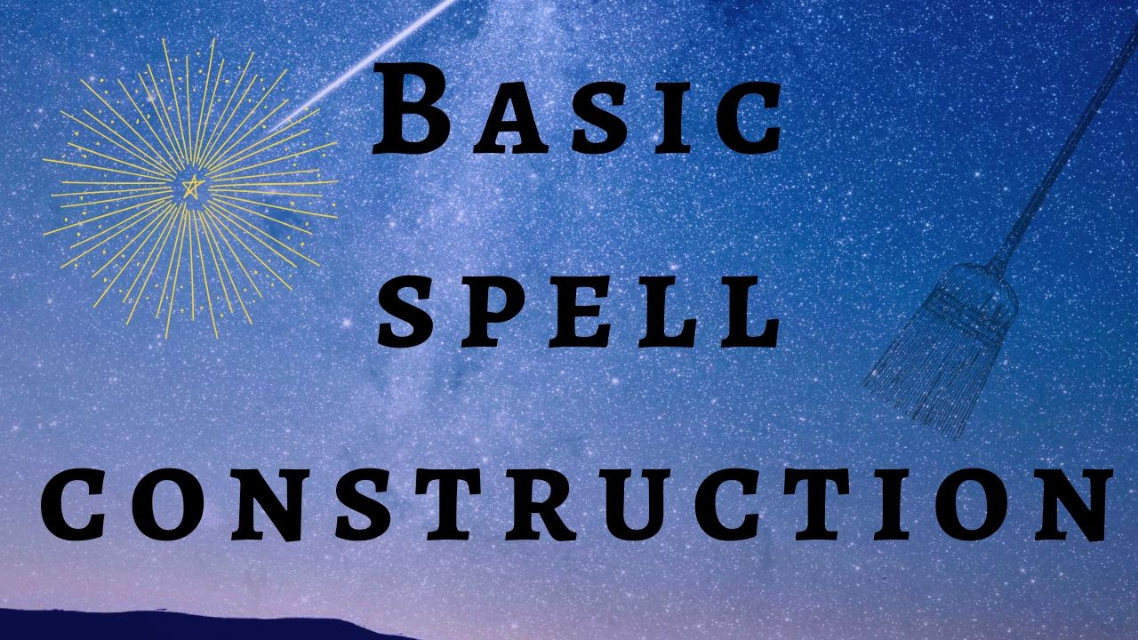 Basic Spell Construction – Individualized and Personal