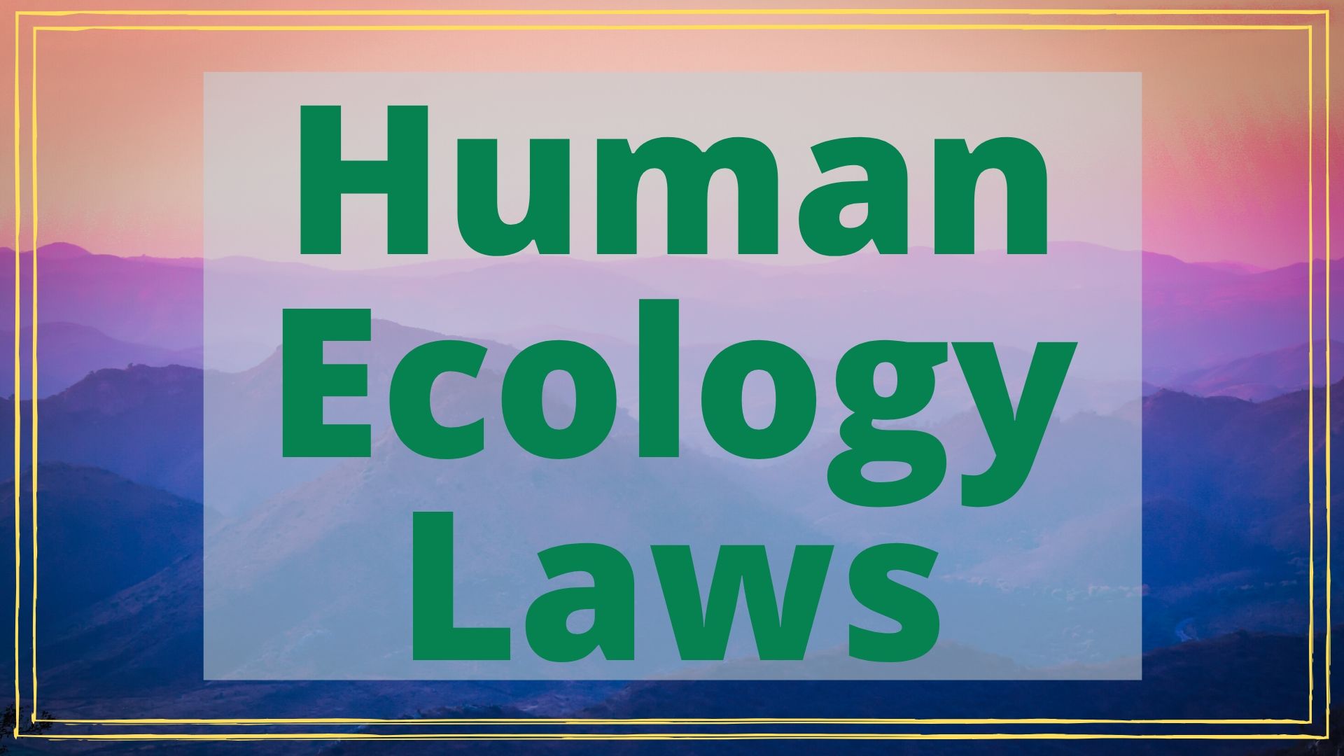 The Fundamental Laws of Human Ecology