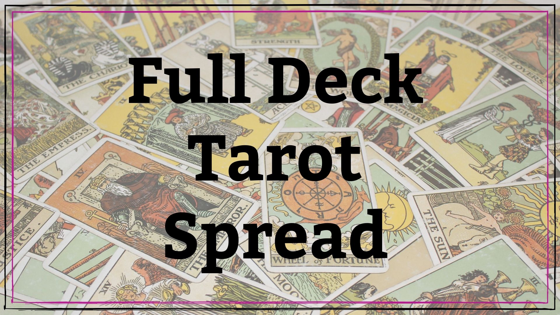Tarot Cards – Full Deck Spread