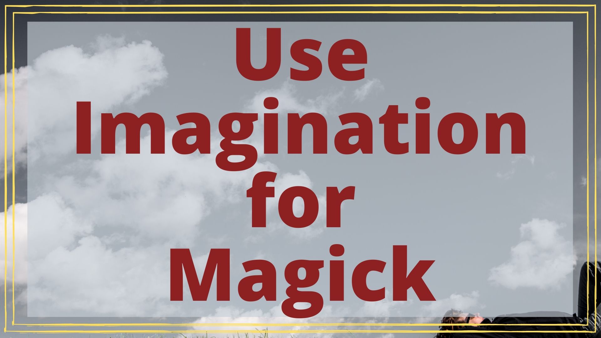 Use Your Imagination for Magick
