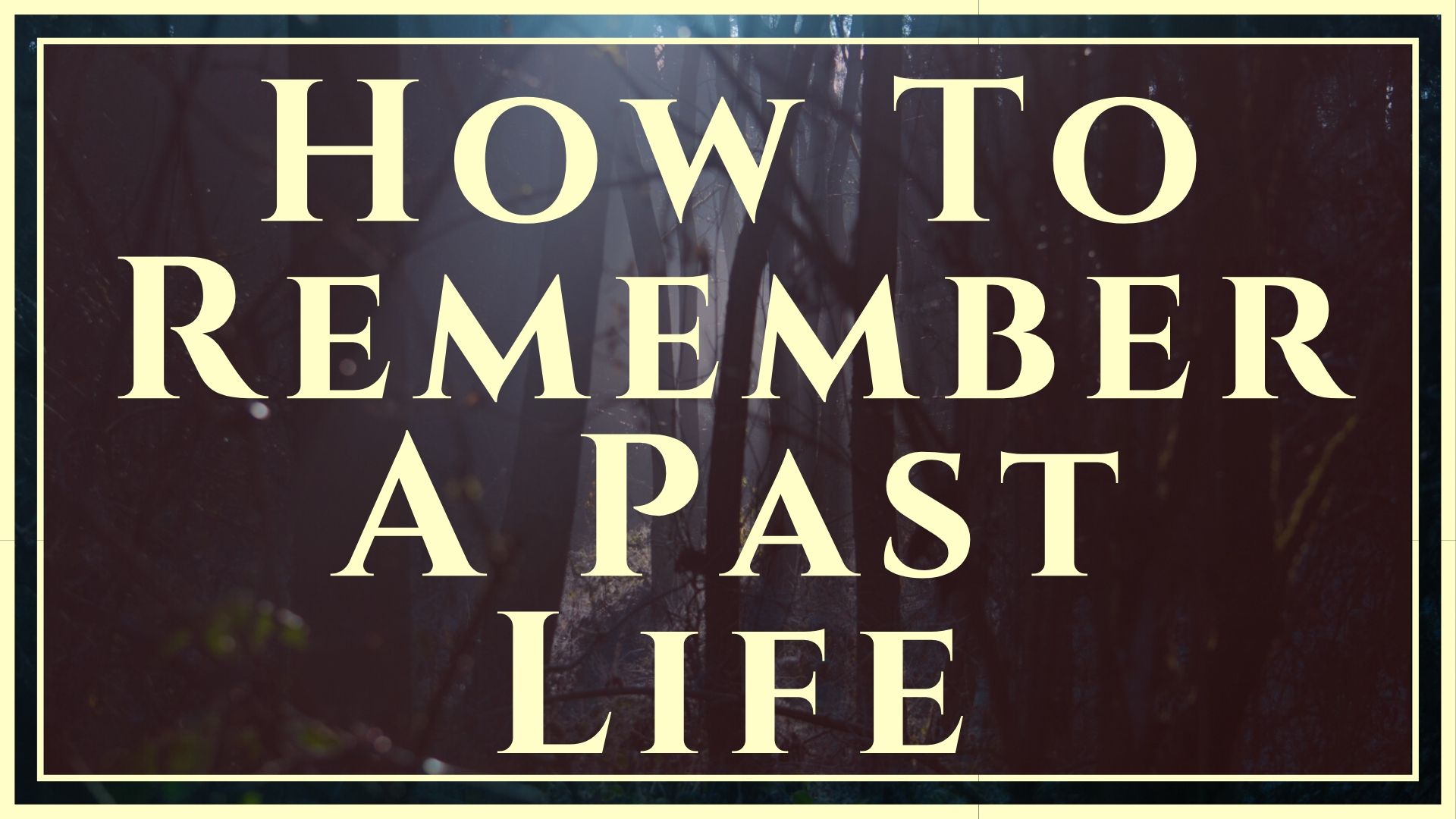 Remember A Past Life