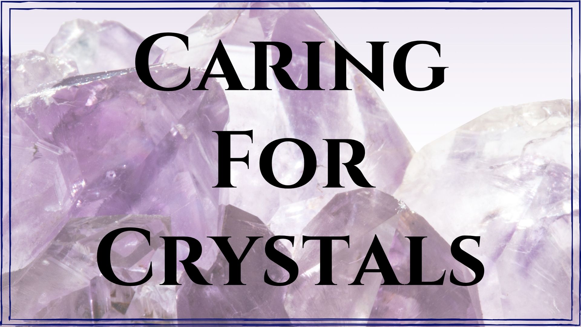 Caring for Crystals