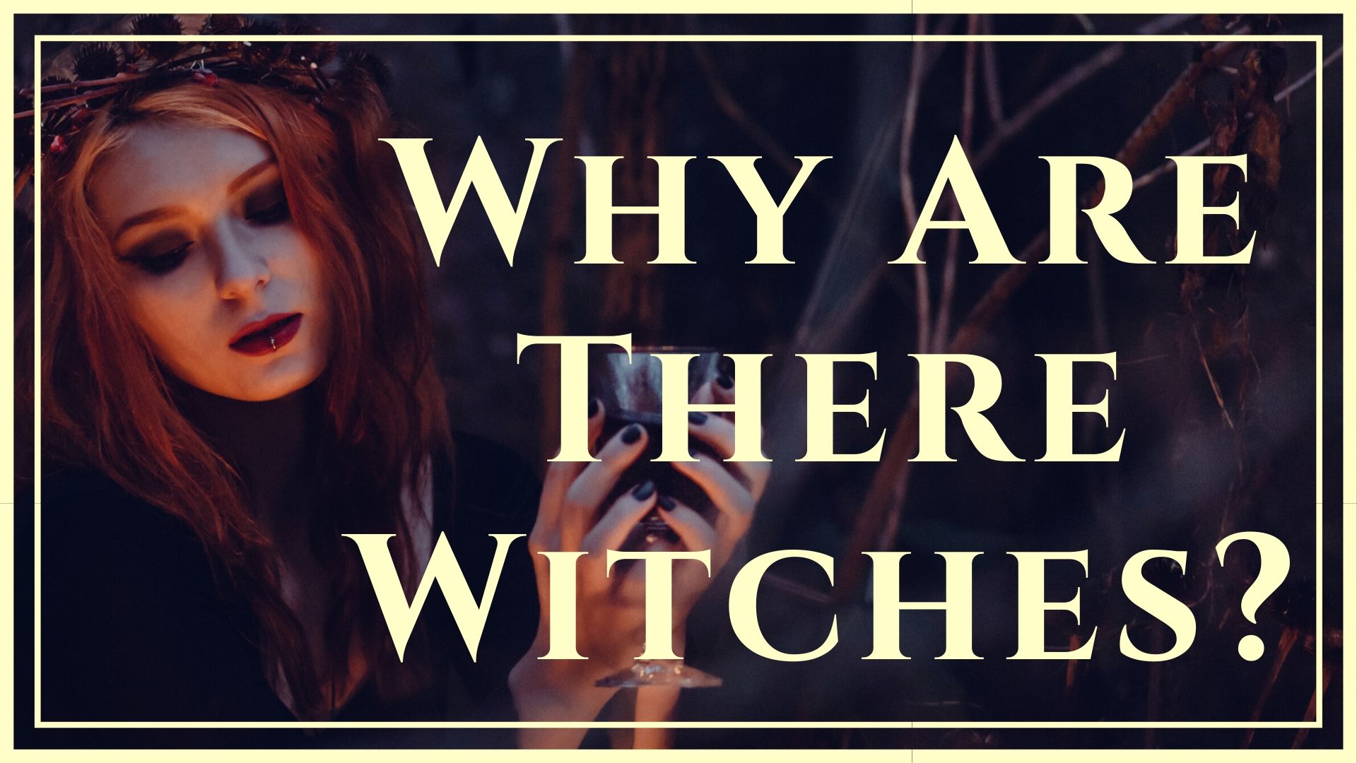 Why are There Witches?