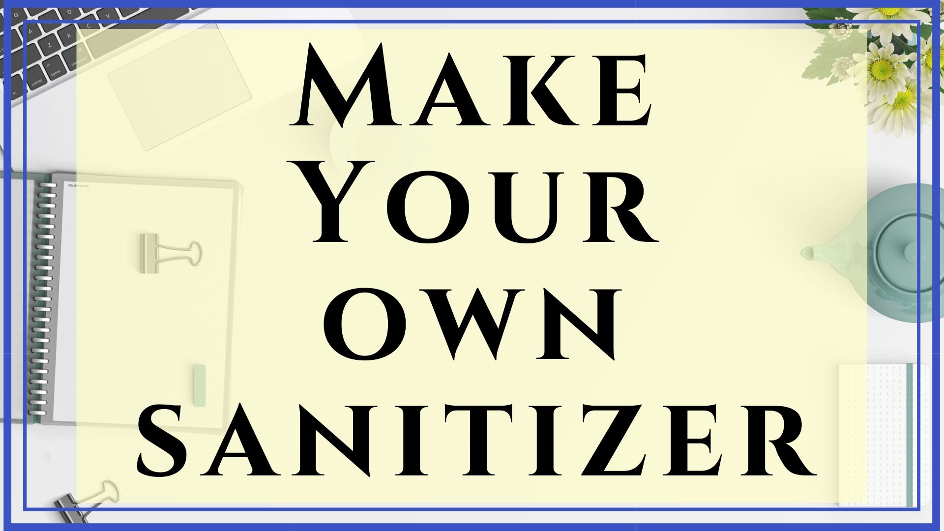 Make Your Own Sanitizer at Home