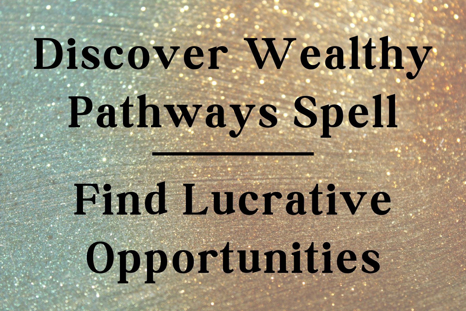 Discover Wealthy Pathways: Wealth Spell to Find Lucrative Opportunities