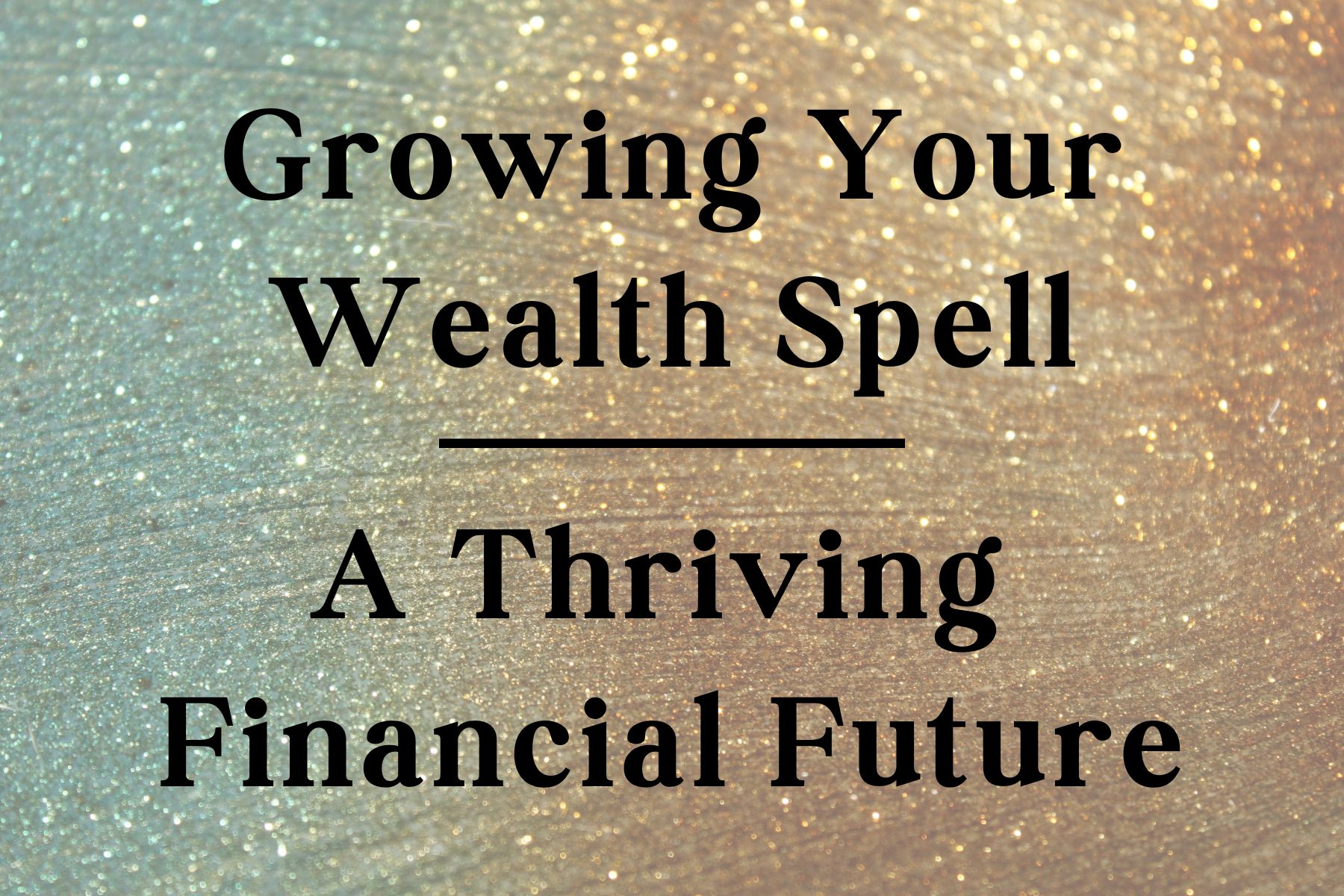 Growing Your Wealth: Spell for a Thriving Financial Future