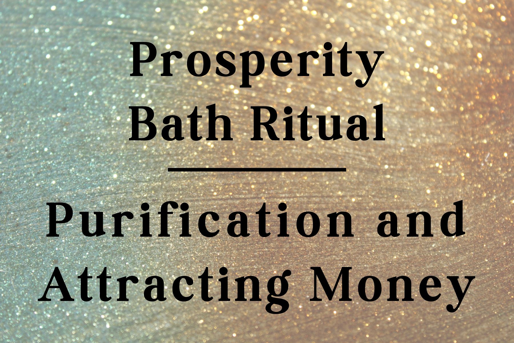 Prosperity Bath Ritual: Purification and Attracting Money