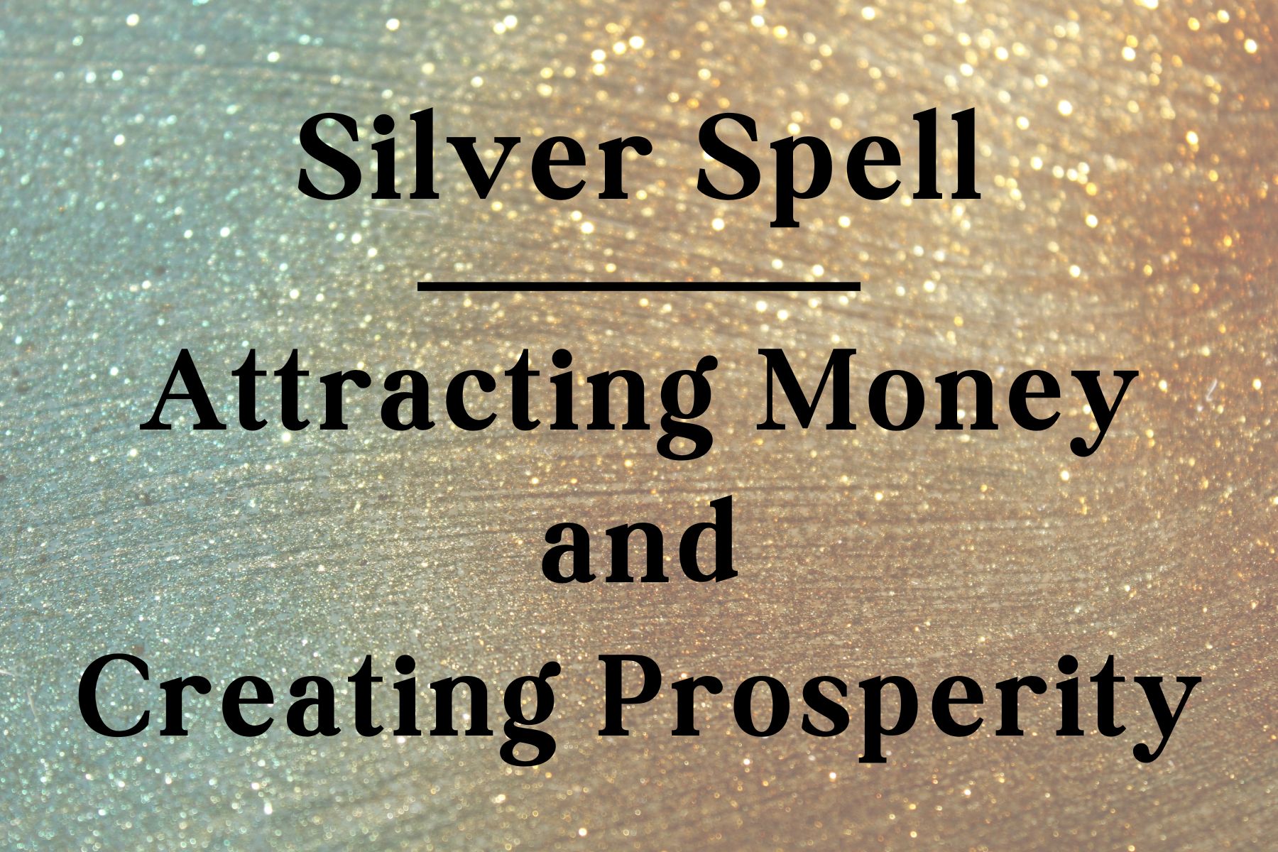 The Power of the Silver Spell for Prosperity