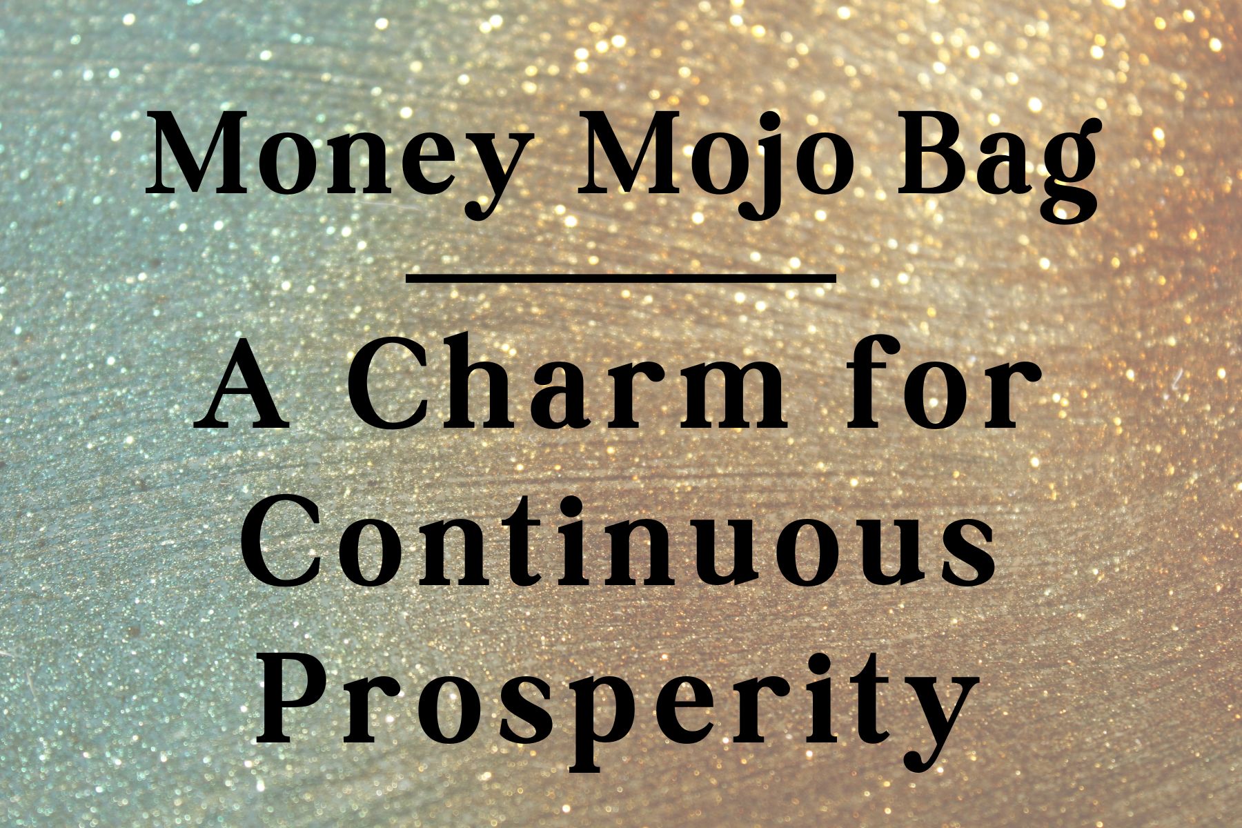 Money Mojo Bag: A Charm for Continuous Prosperity