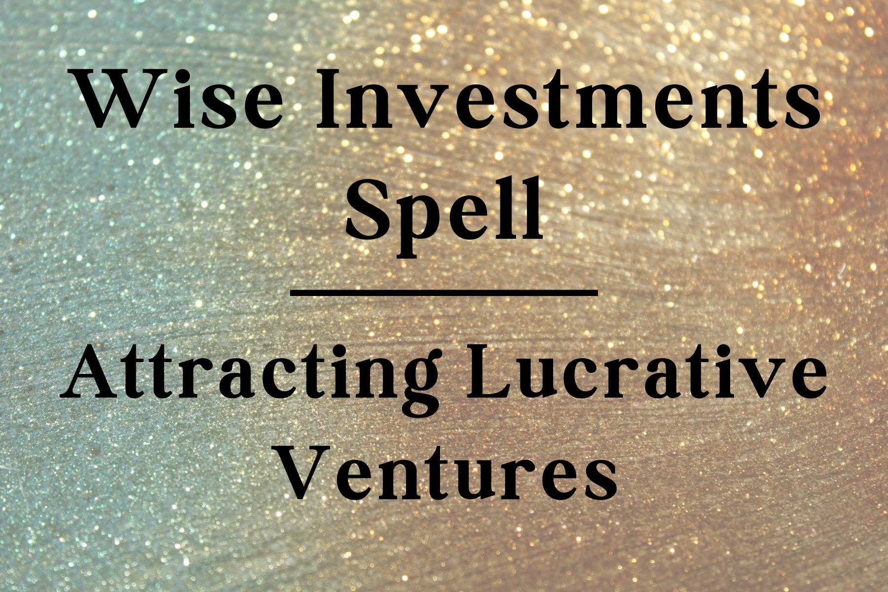 Wise Investments Spell: Attracting Lucrative Ventures