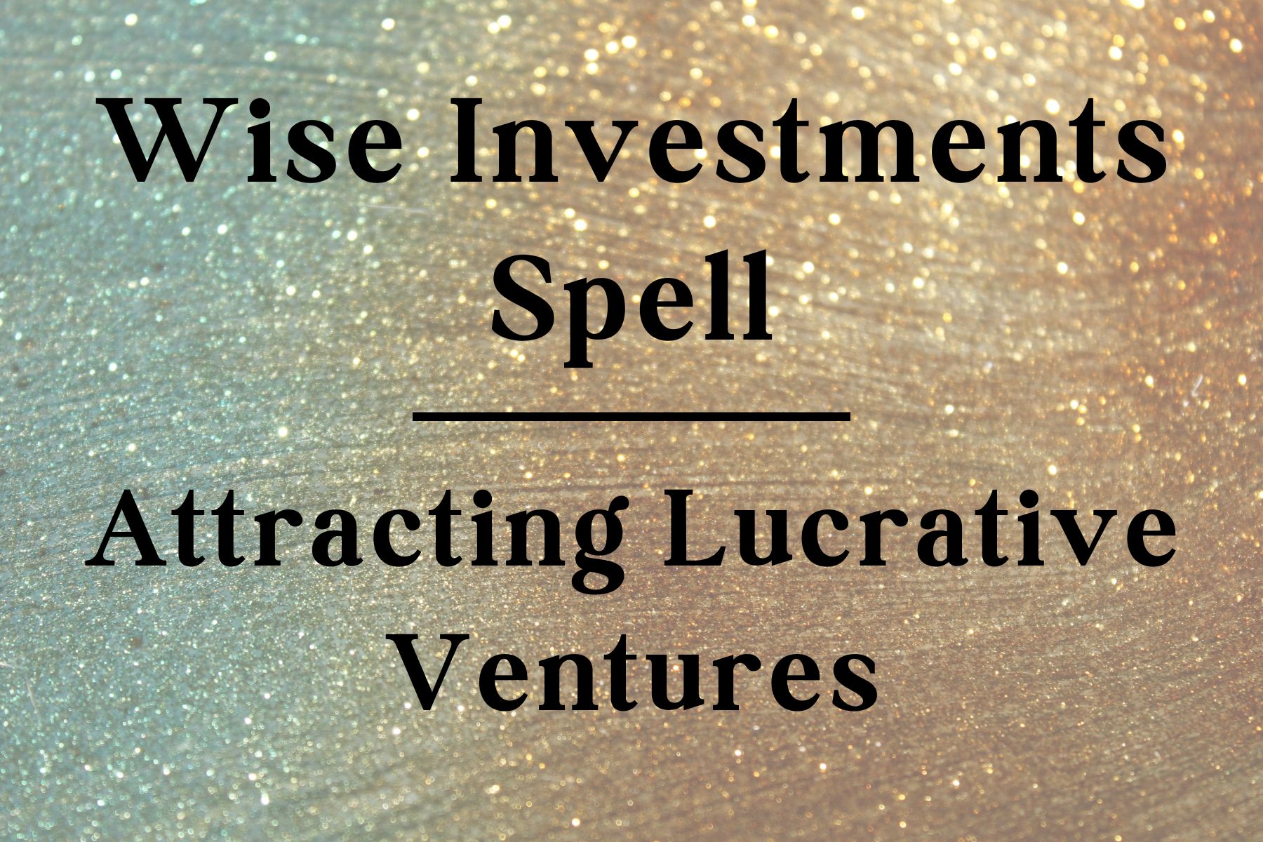 Wise Investments Spell: Attracting Lucrative Ventures