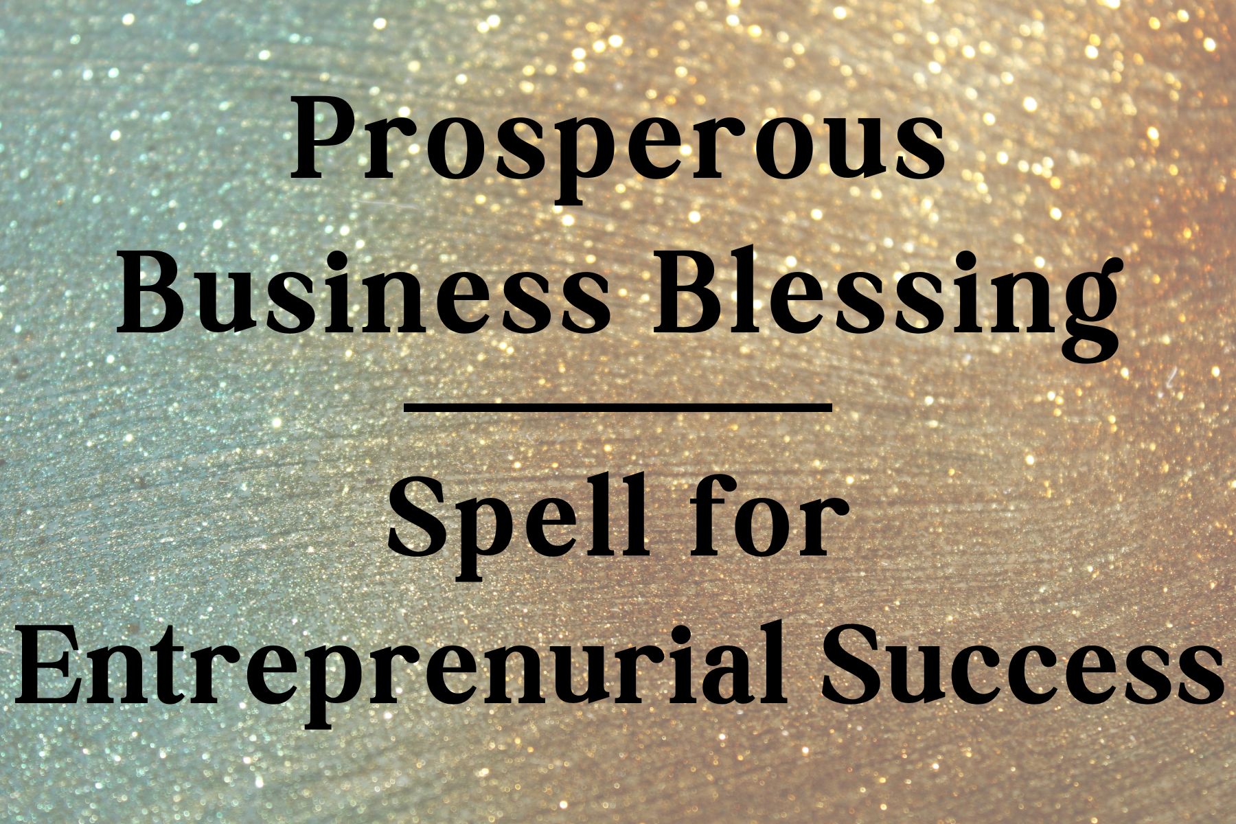 Prosperous Business Blessing: Spell for Entrepreneurial Success
